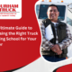 The Ultimate Guide to Choosing the Right Truck Training School