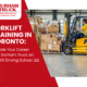 Forklift Training in Toronto: Elevate Your Career with Durham Truck and Forklift Driving School Ltd.